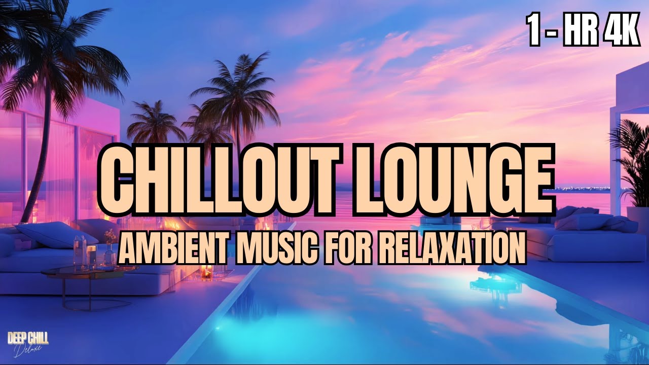 Chillout Lounge | Tropical Sunset Ambient Music for Relaxation | 1-Hr 4K