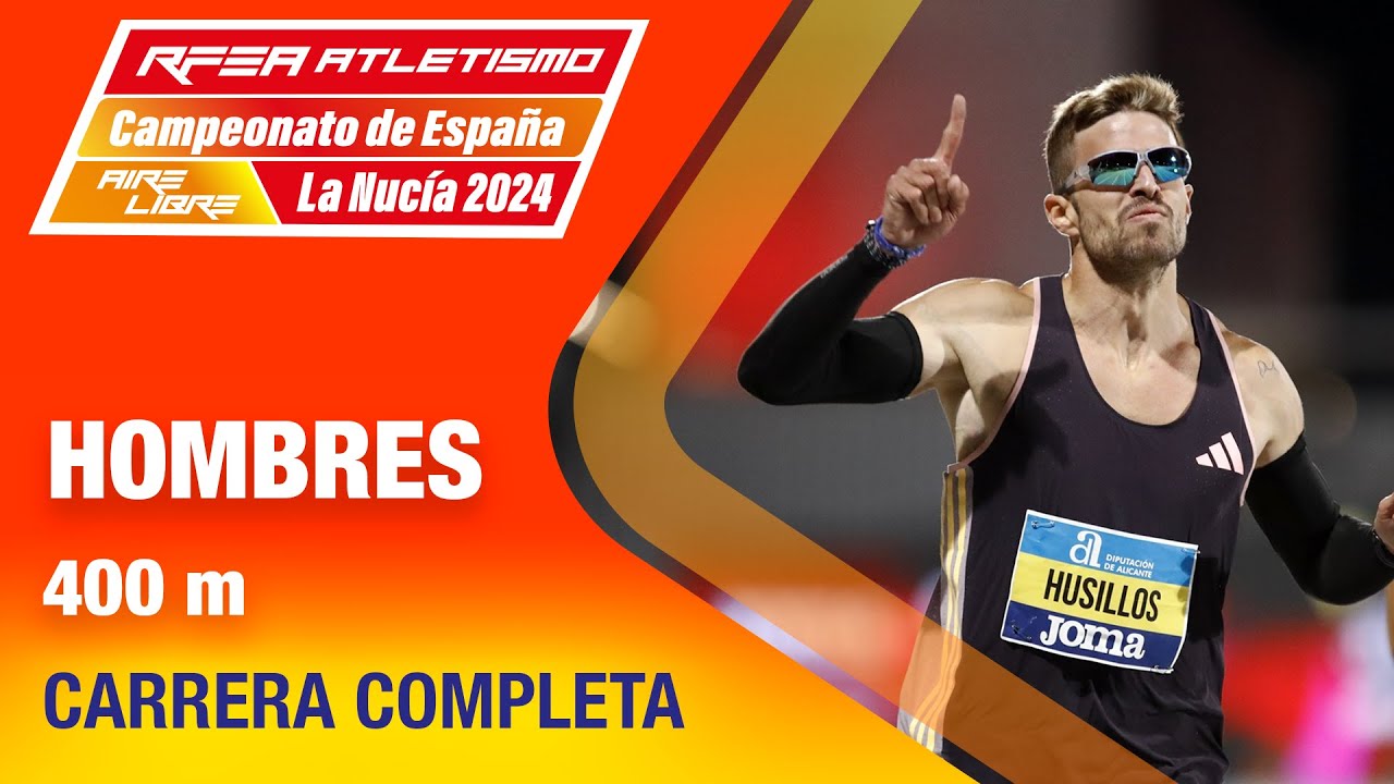 Final 400m Hombres - Campeonato de España La Nucía 2024 - Óscar Husillos