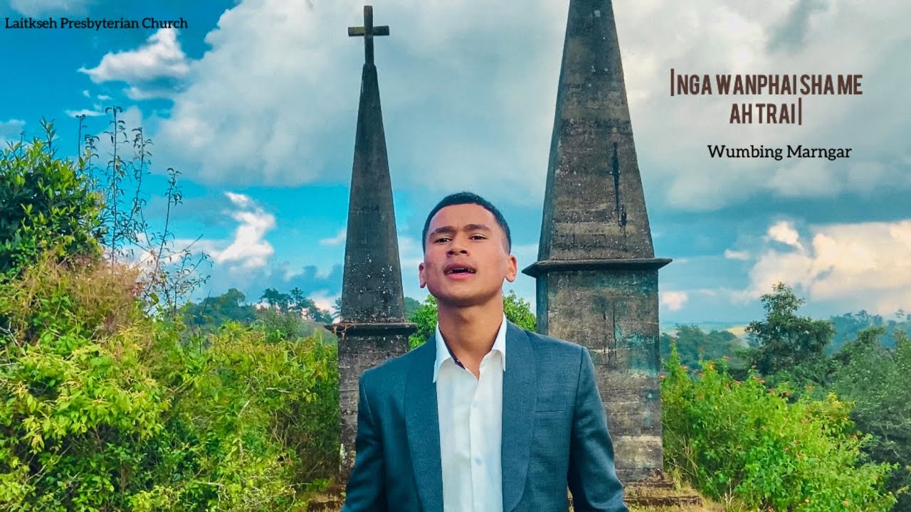 NGA WAN PHAI AH TRAI SHA ME     I      Mr WUMBING MARNGAR