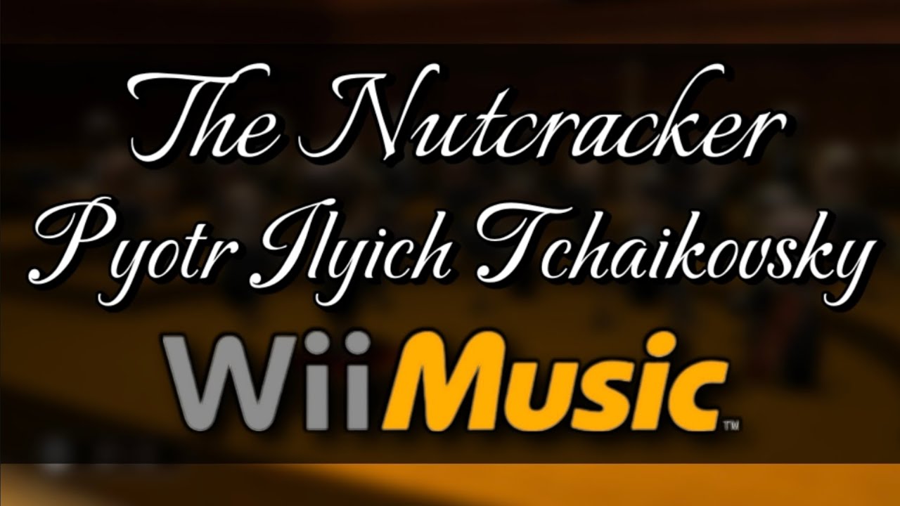 The Nutcracker (Complete for Wii Music Open Orchestra)