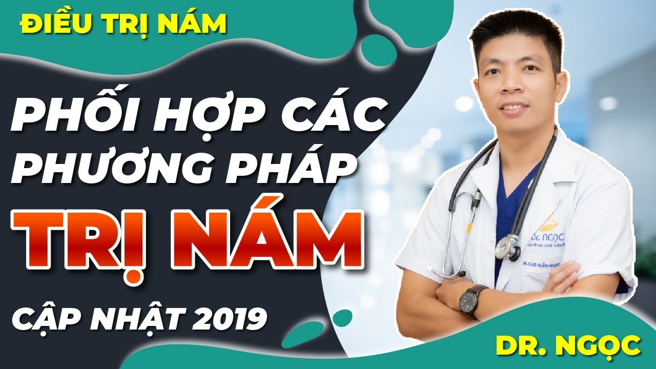 Phối hợp các phương phápđiều trị Nám cập nhật 2019/Nám mảng, nám chân sâu, nám hỗn hợp