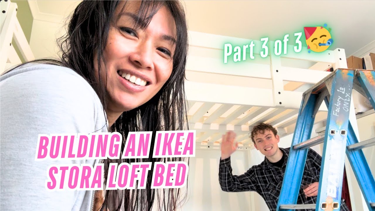 Building our Ikea Stora Loft bed- Part 3 of 3