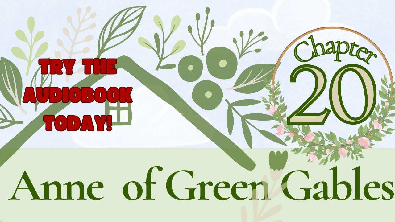 Chapter 20 A Good Imagination Gone Wrong Anne of Green Gables endearing class audiobook, dramatic