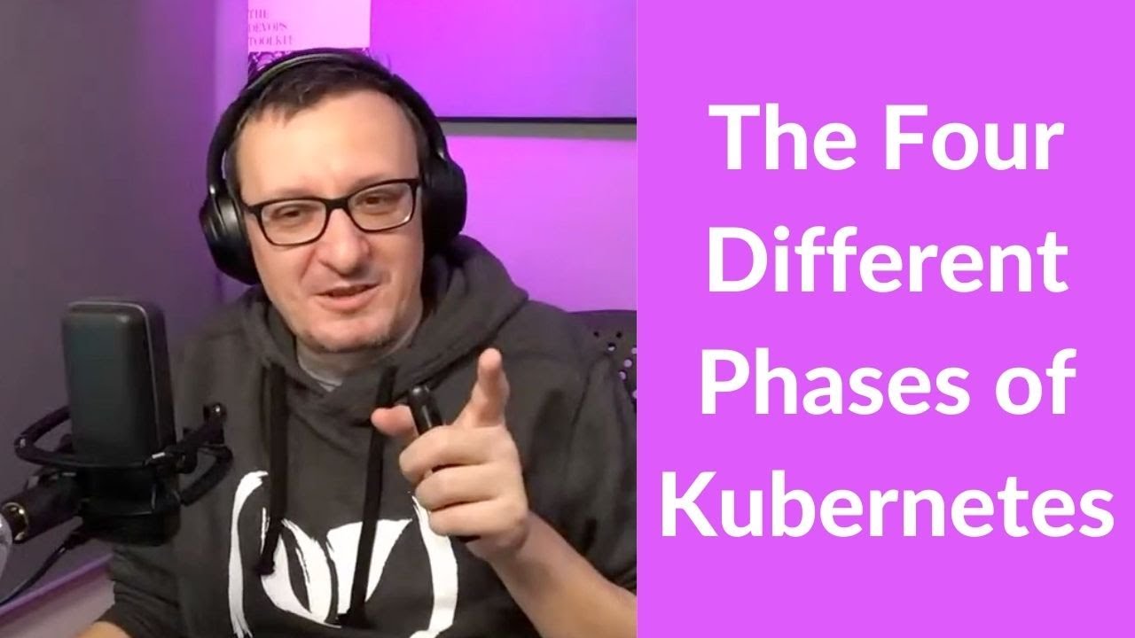 🔴 The Four Different Phases of Kubernetes