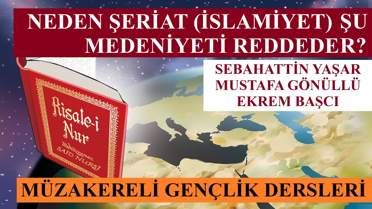 NEDEN ŞERİAT ŞU MEDENİYETİ REDDEDER? | MÜZAKERELİ GENÇLİK DERSLERİ | S. YAŞAR, M. GÖNÜLLÜ, E. BAŞCI