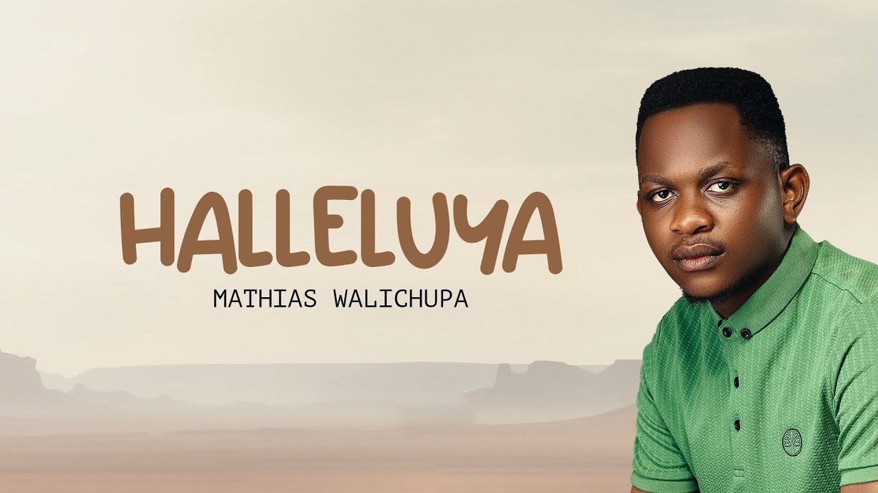 Mathias Walichupa - Halleluya [Official Lyric Audio]