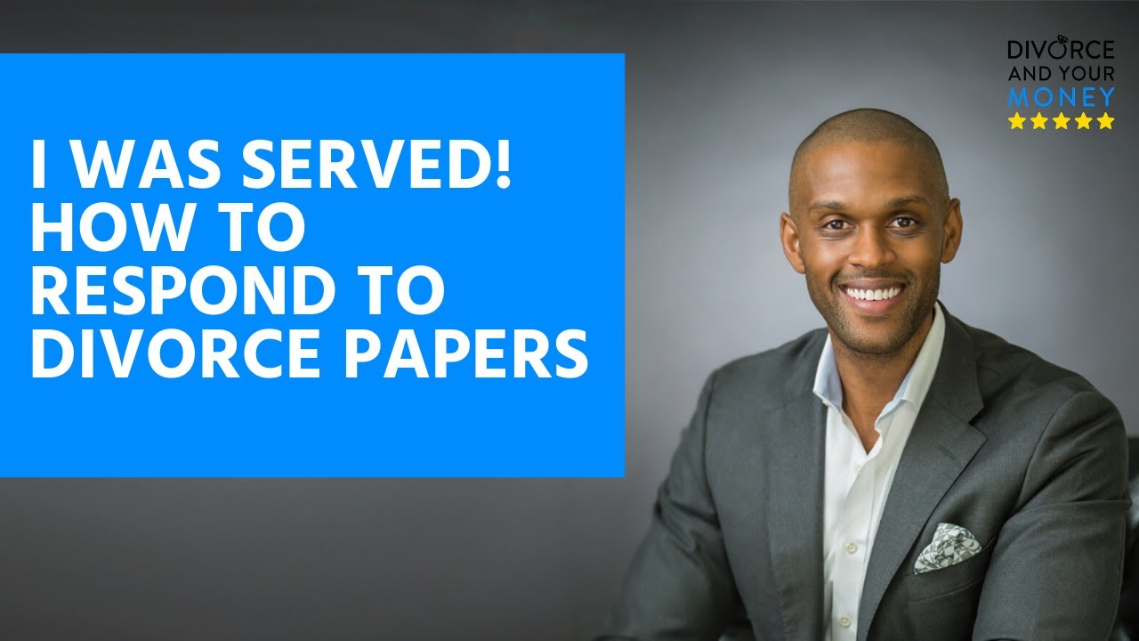 I Was Served! How To Respond To Divorce Papers