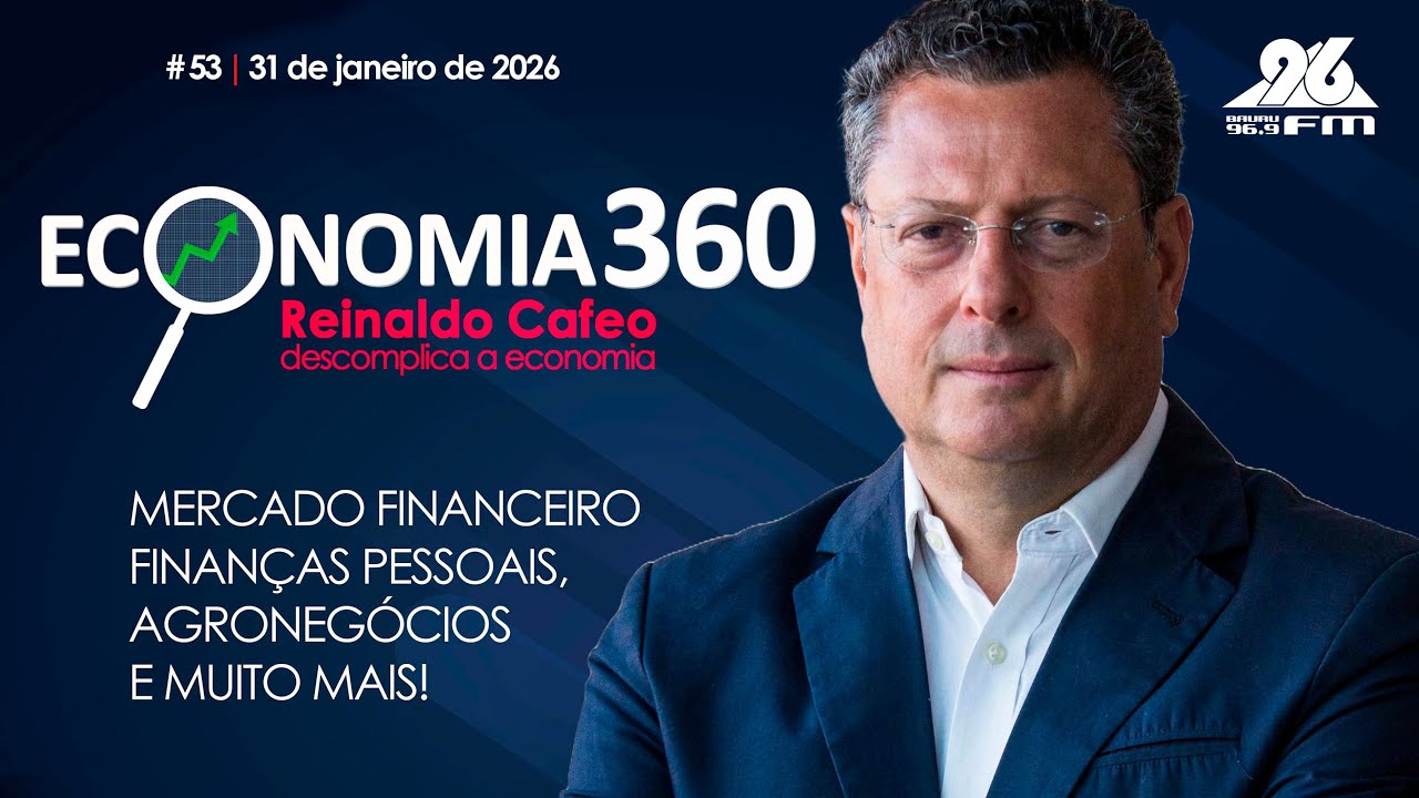 Economia 360, com Reinaldo Cafeo | 31 de Janeiro # 53