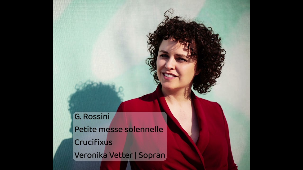 G. Rossini - Petite messe solennelle - Crucifixus - Veronika Vetter