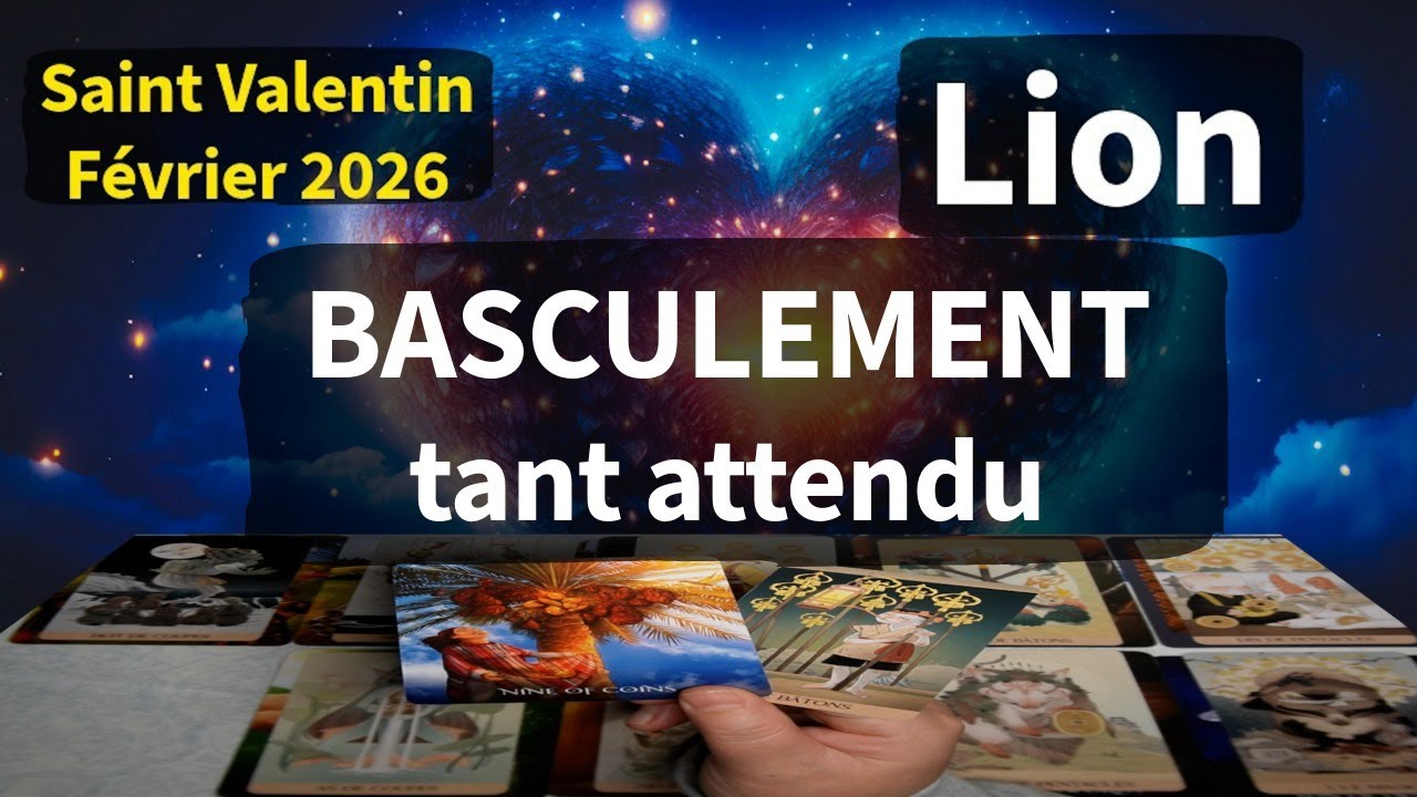 LION ~ quand l’âme trouve enfin son refuge ~ Février 2026 ~ Saint Valentin