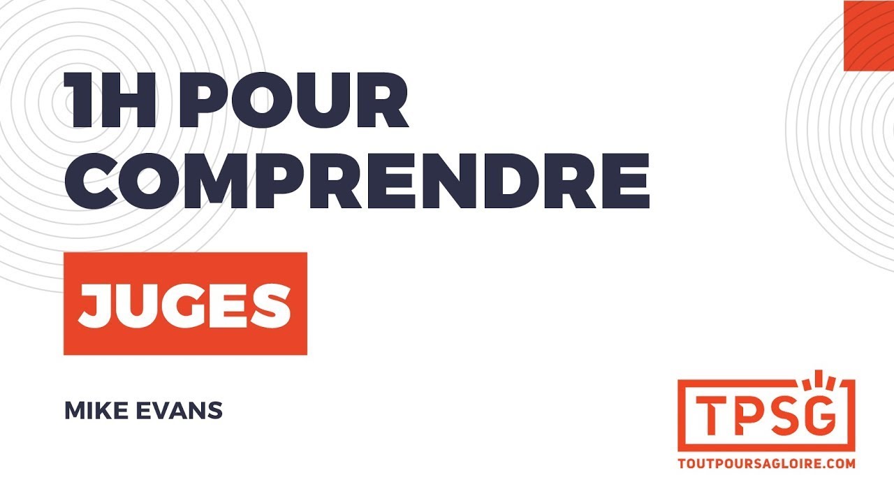 1h pour comprendre Juges | Mike Evans [Replay Webinaire]