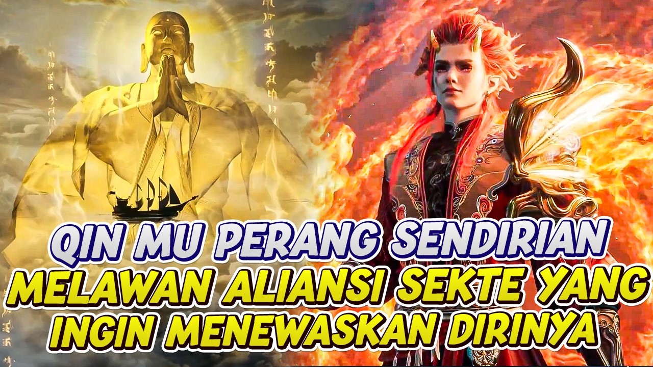 QIN MU MAJU PERANG SENDIRIAN MELAWAN PARA SEKTE | TOHG | EPS 73