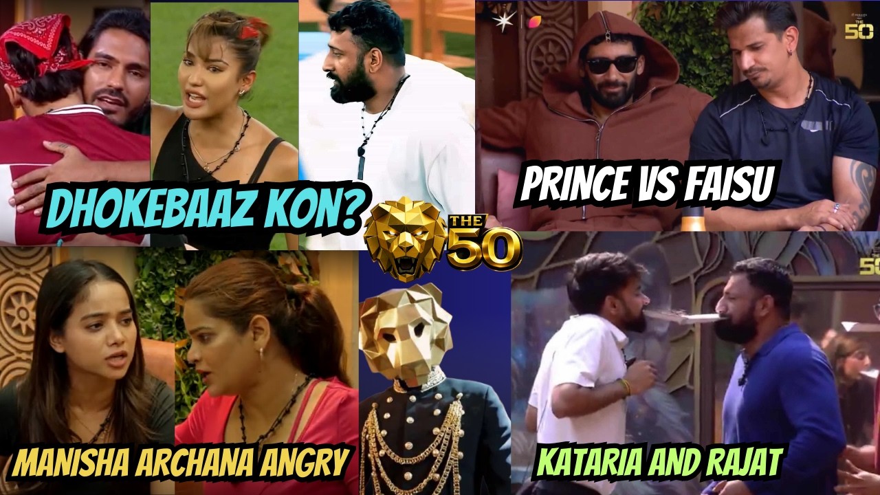 The 50 Dhoka EP: Digvijay Out By Rajat? Manisha Archana Angry, Prince Vs Faisu, Krishna Vs Arushi