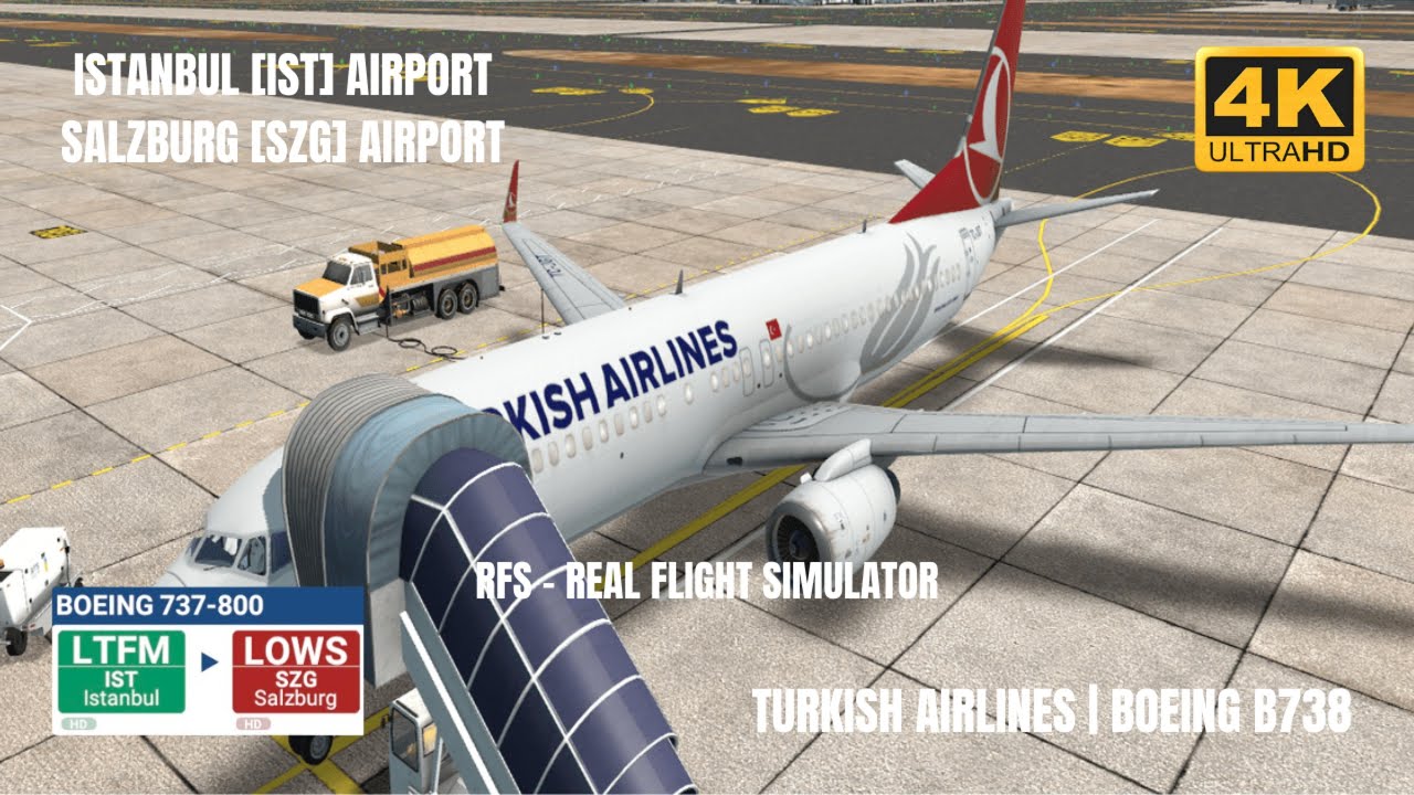 RFS - Real Flight Simulator - ISTANBUL to SALZBURG | Boeing B738 | Turkish Airlines | 4K |🇹🇷-🇦🇹