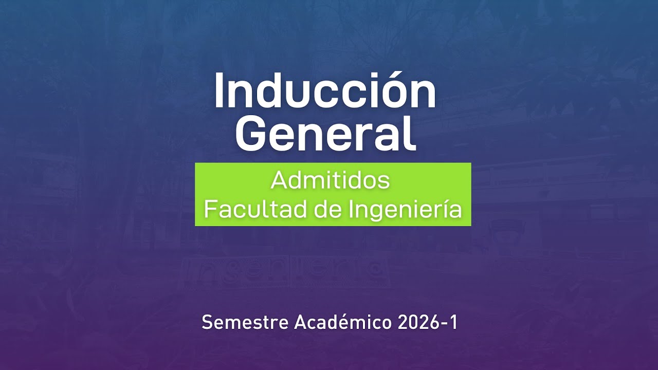 Inducción general admitidos Facultad de Ingeniería 2026-1