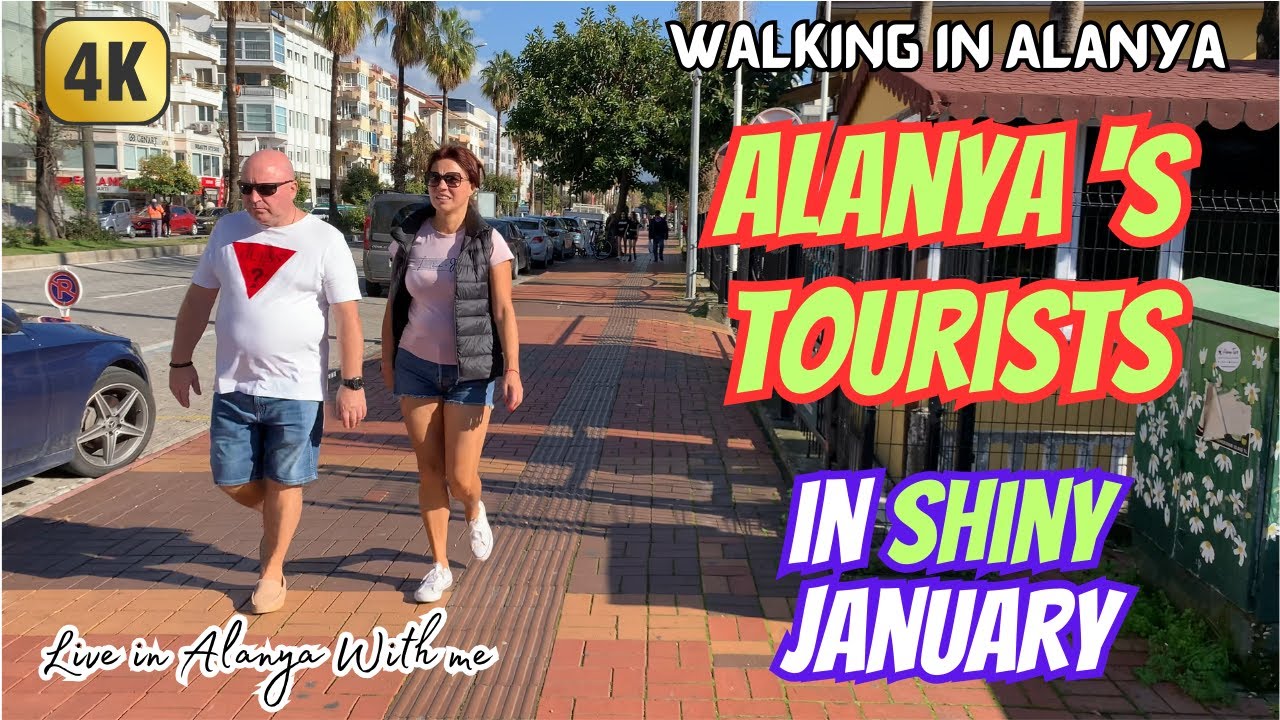 Alanya - Life and Walking in Alanya - Alanya 's Tourists in Shiny January