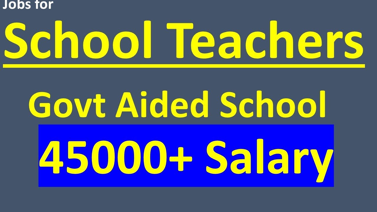 August 2021: School Teacher Jobs - Govt Aided School - 45000+ Salary