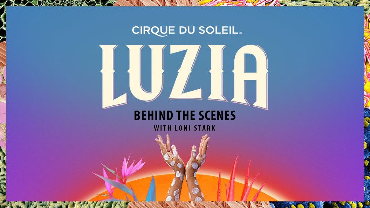 LUZIA by Cirque du Soleil – Behind the Scenes