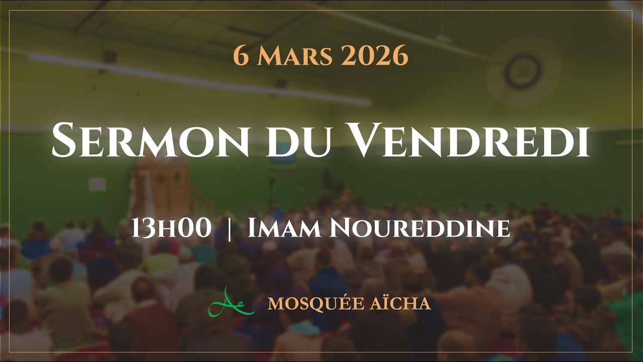 🔴 Imam Noureddine - Sermon du Vendredi 6 Mars 2026  | Mosquée Aïcha