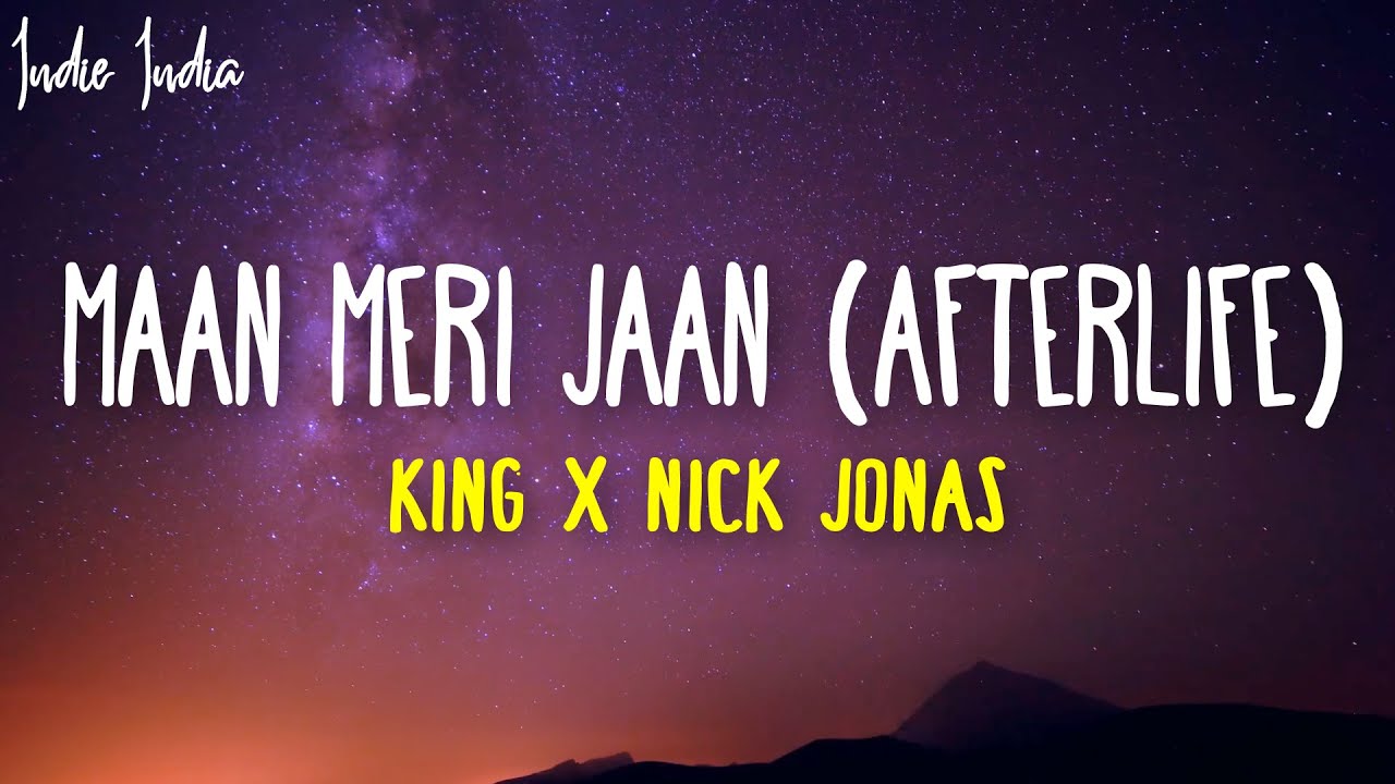 King x Nick Jonas - Maan Meri Jaan (Afterlife)