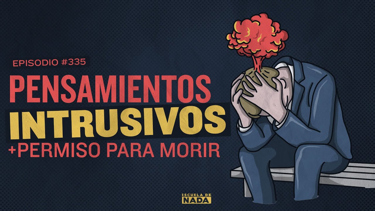 Pensamientos intrusivos y el permiso para morir - EP #335