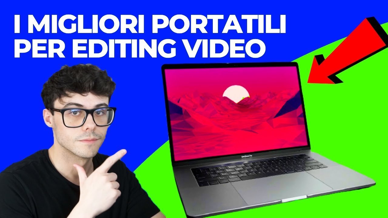 PC PORTATILI PER EDITING VIDEO - I MIGLIORI DA ECONOMICI A COSTOSI (notebook)