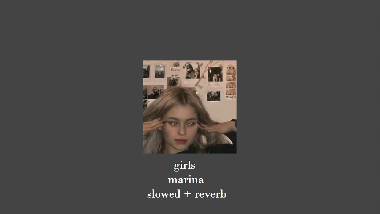 girls - marina (slowed + reverb)