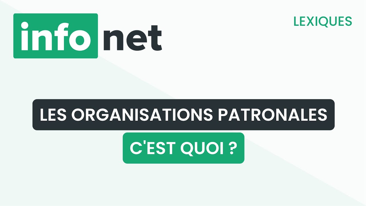 Les organisations patronales, c'est quoi ? (d&eacute;finition, aide, lexique, tuto, explication)