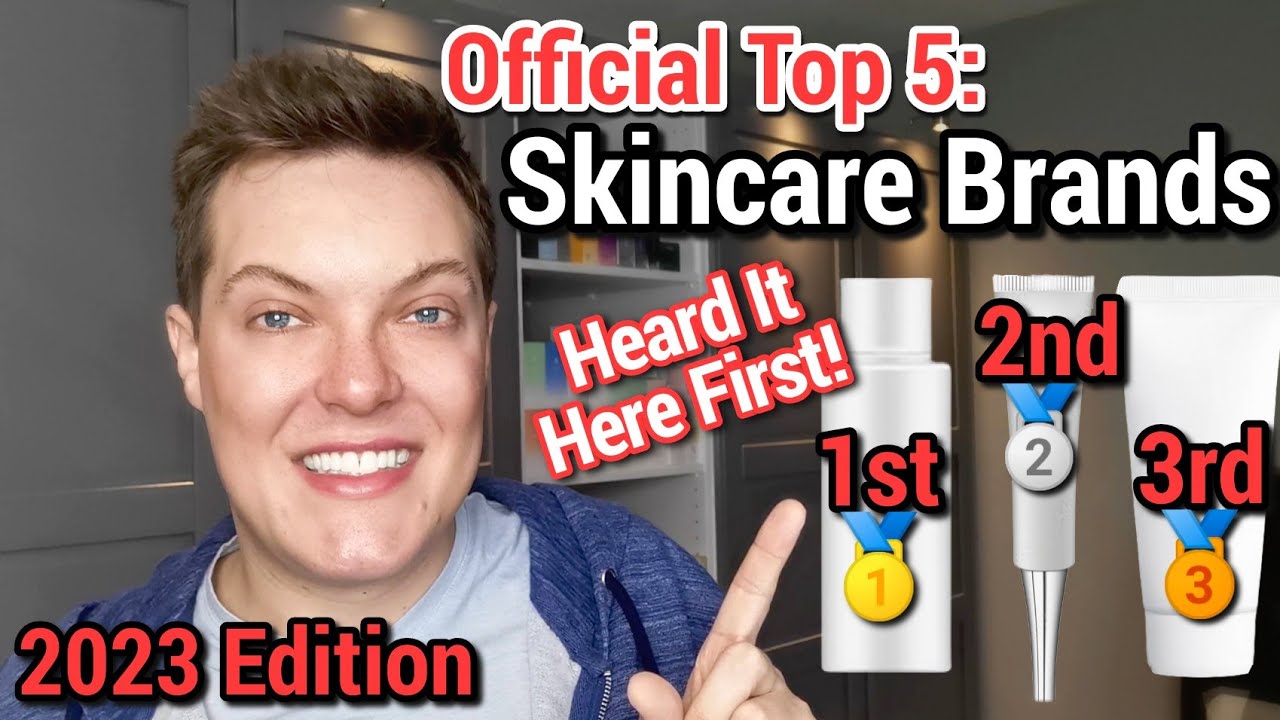 Official - TOP 5 SKINCARE BRANDS 2023 (And The Best Product From Each)