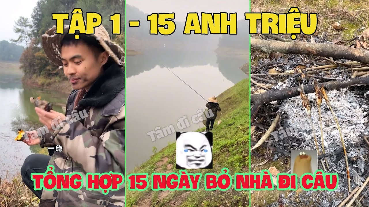 Tổng Hợp 15 Ngày Bỏ Nhà Đi Câu 1-15 | Thử Thách Câu Cá Không Đồng