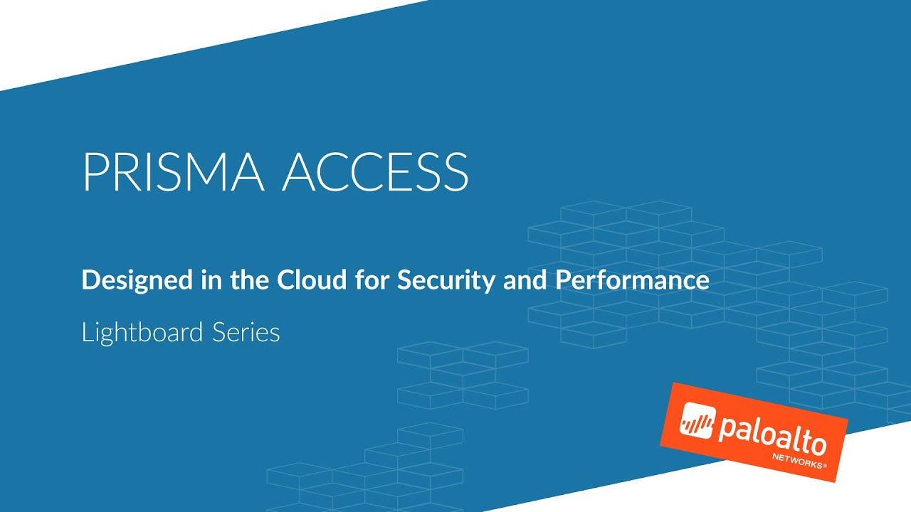 Prisma Access: Designed in the Cloud for Security and Performance