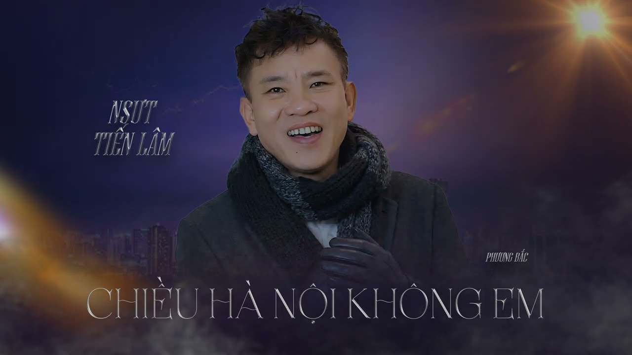 CHIỀU HÀ NỘI KHÔNG EM 🔥 NS PHƯƠNG BẮC 🔥 NSƯT TIẾN LÂM🔥 MV OFFCIAL
