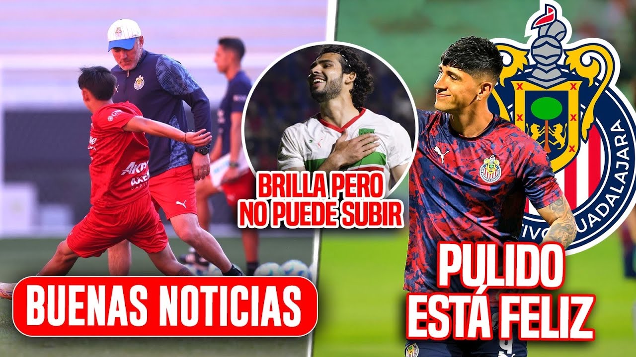 🚨Jugadores de Chivas RECIBEN BUENA NOTICIA | Pulido esta Feliz, Delantero Brilla pero no puede Subir