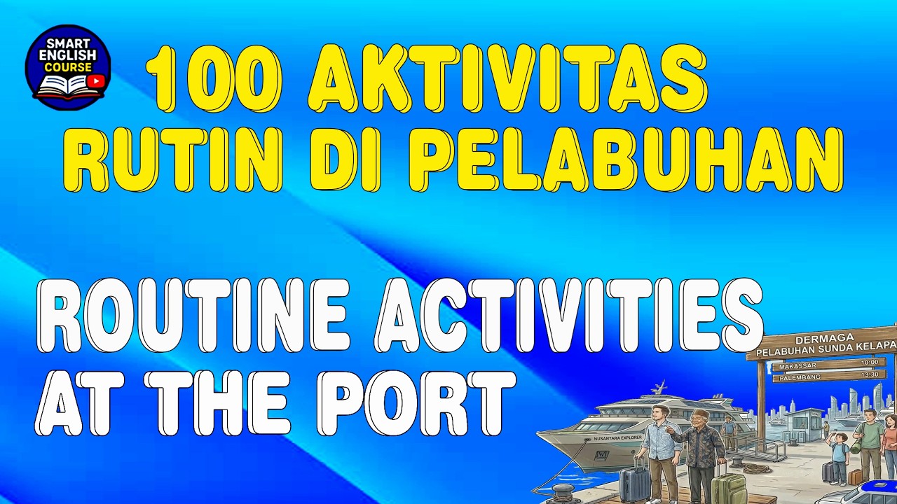 100 AKTIVITAS RUTIN DI PELABUHAN | ROUTINE ACTIVITIES AT THE PORT | BELAJAR BAHASA INGGRIS