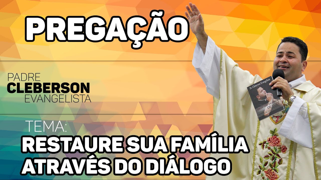 Famílias restauradas pelo Diálogo - Padre Cleberson Evangelista -
