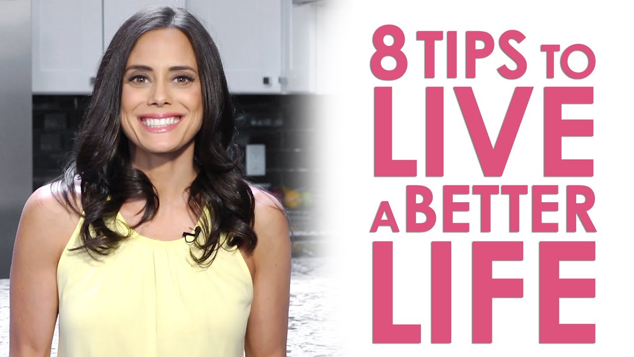 8 Tips to Live a Better Life: Healthy Living, Nutrition and More | Keri Glassman