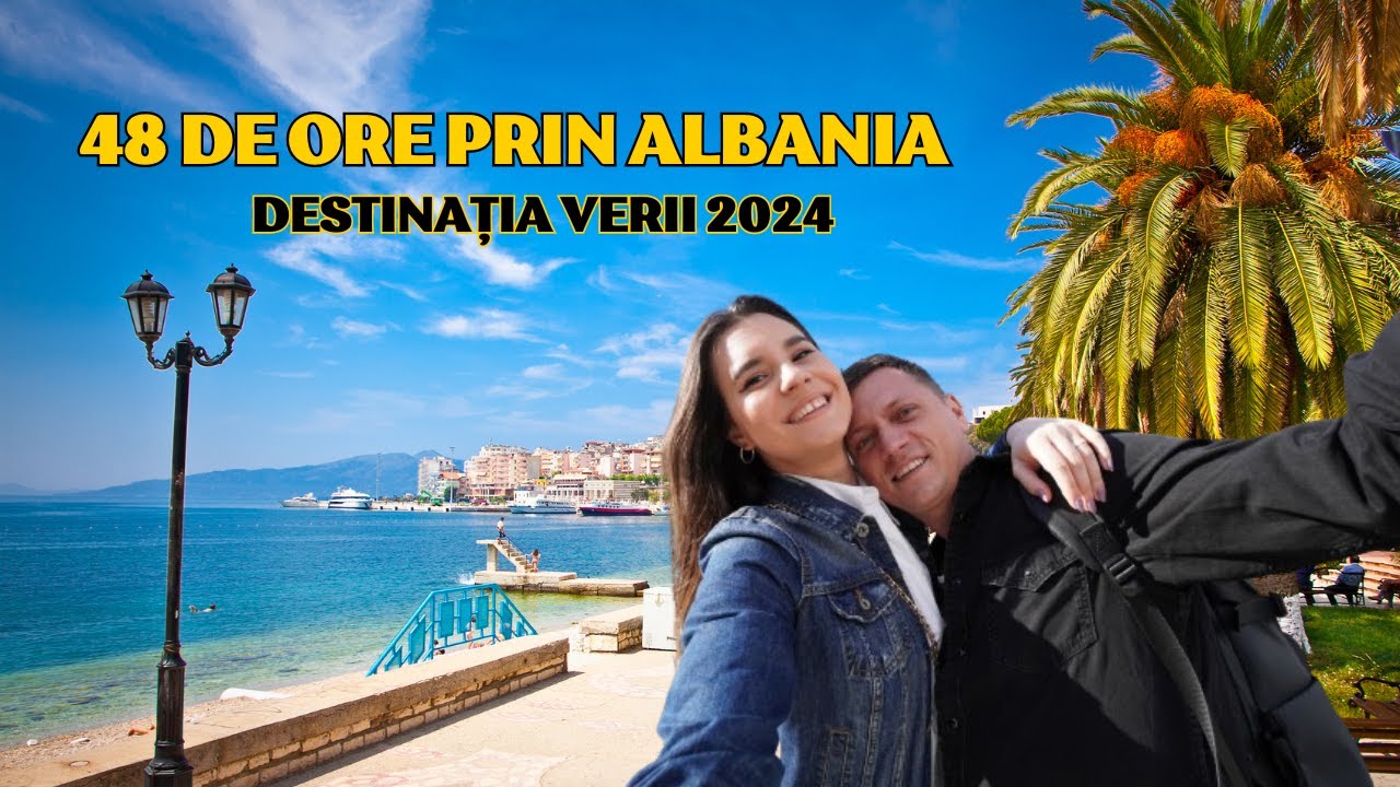Albania, cea mai IEFTINĂ destinație pentru vara 2024 ? Ce am vizitat în 48 de ore cu mașina