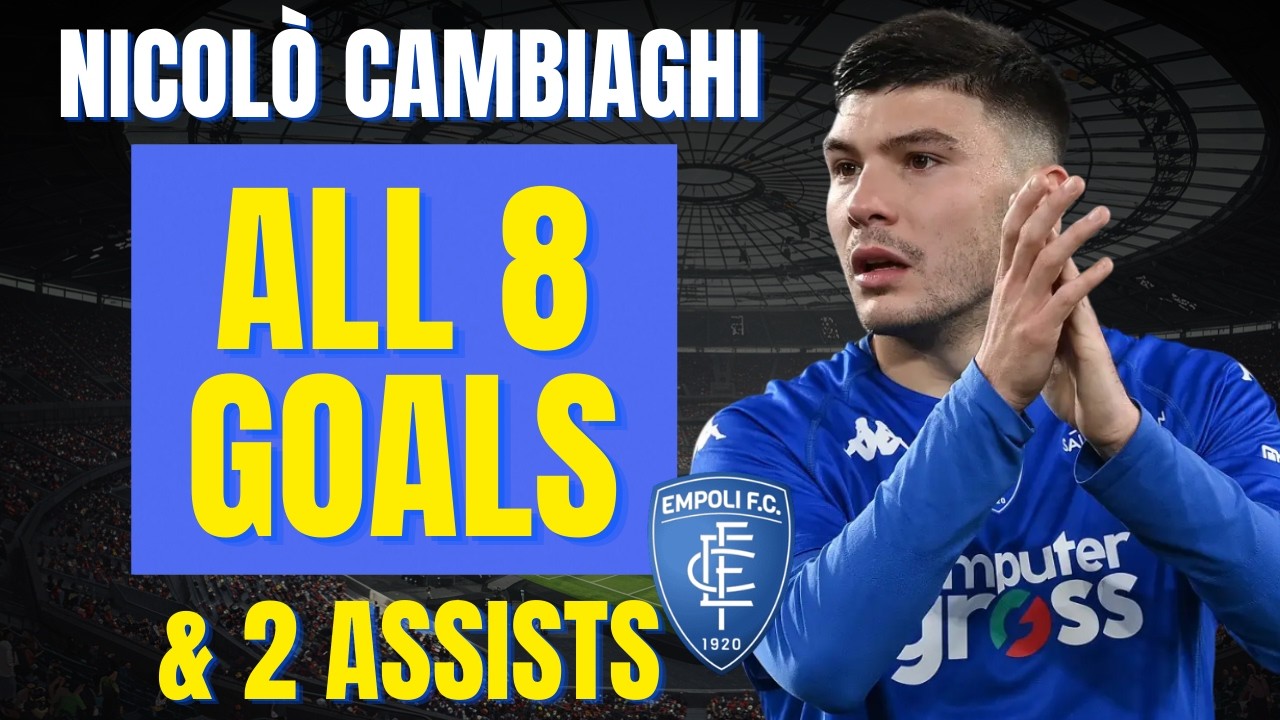 Nicolò Cambiaghi - ALL 8 GOALS & ASSISTS FOR EMPOLI | Skills & Highlights