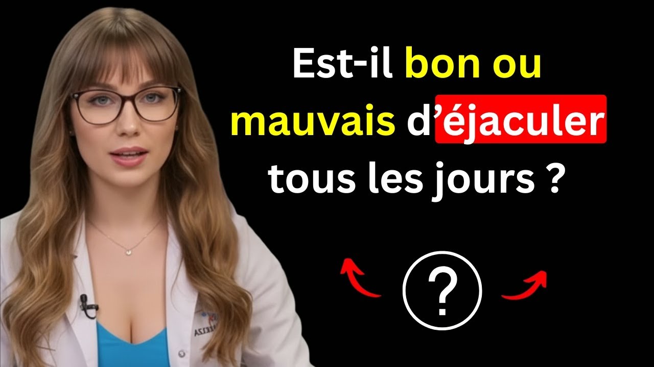 Éjaculer tous les jours est-il bon pour la santé sexuelle ou l’arrêt peut-il être nocif ?