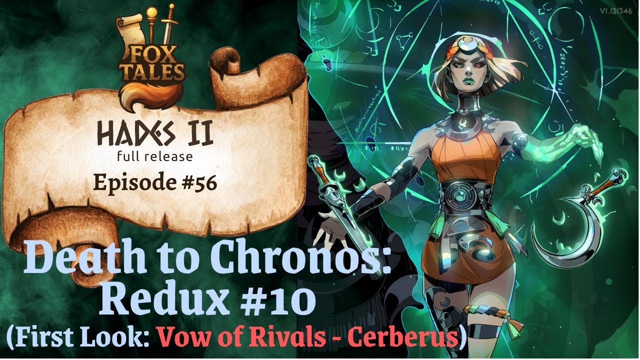 Hades II, episode 56 -- Death to Chronos: Redux #10; First Look: Vow of Rivals - Cerberus