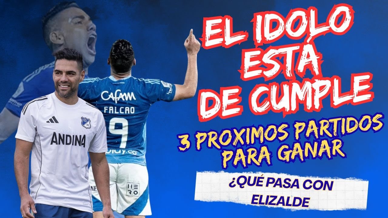 🔵 FALCAO ESTÁ DE CUMPLE | MILLOS VUELVE AL CAMPÍN? |QUÉ PASA CON ELIZALDE?|LA TAREA PARA CLASIFICAR