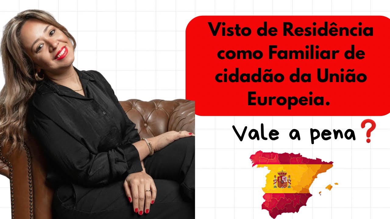 👉 COMO SE LEGALIZAR NA ESPANHA 🇪🇸 | EP. 13– VISTO PARA FAMILIAR DE CIDADÃO DA UNIÃO EUROPEIA