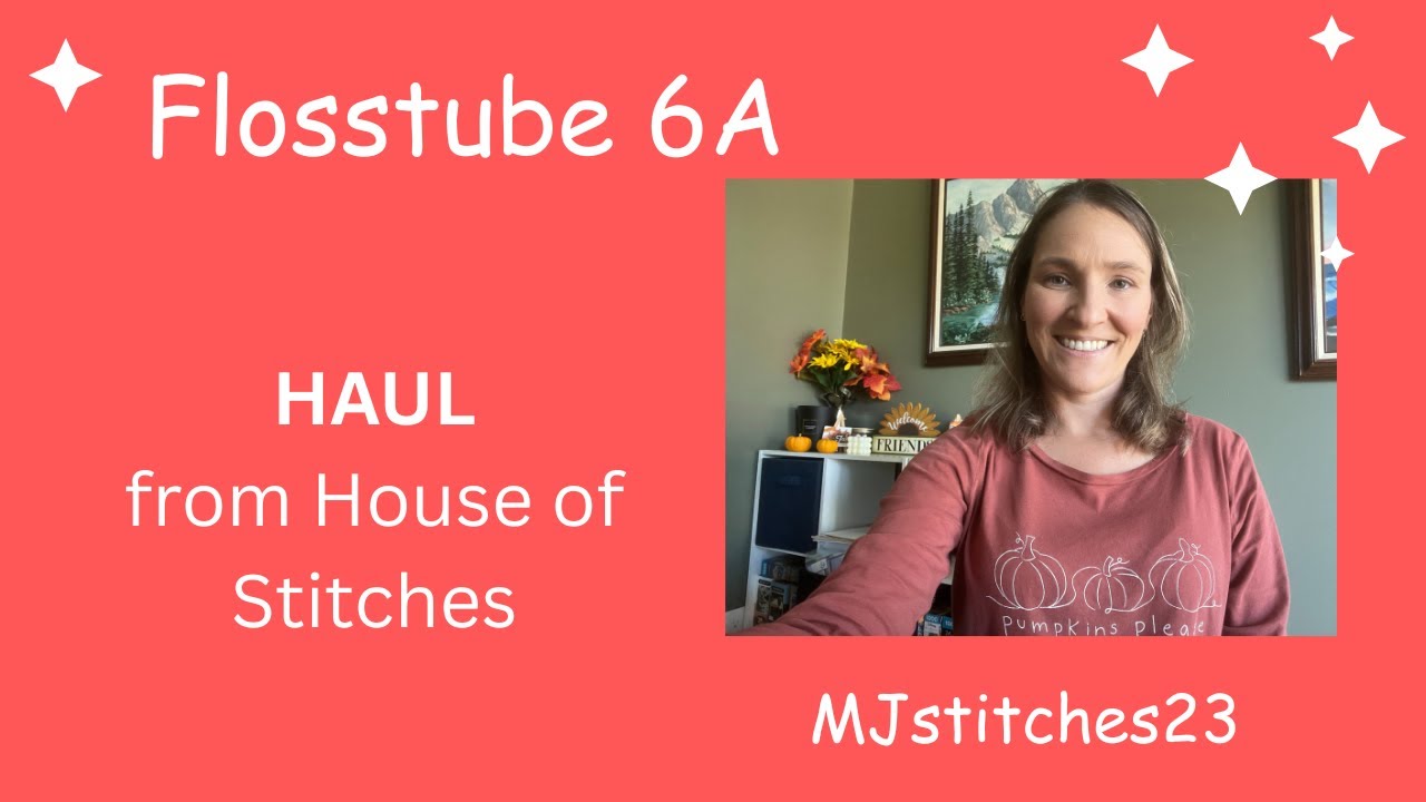 Flosstube 6A Sneak Peak of Haul House of Stitches 