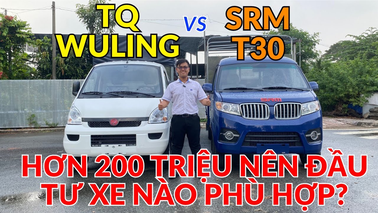 So sánh 2 mẫu xe tải nhỏ 1 Tấn chất lượng ổn nhất phân khúc. TQ WULING vs SRM T30 nên chọn xe nào ?