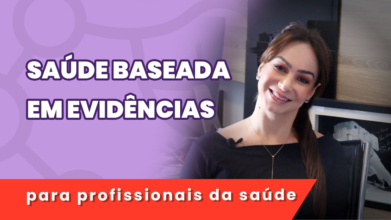 O que é a Saúde Baseada em Evidências? | 9 minutos
