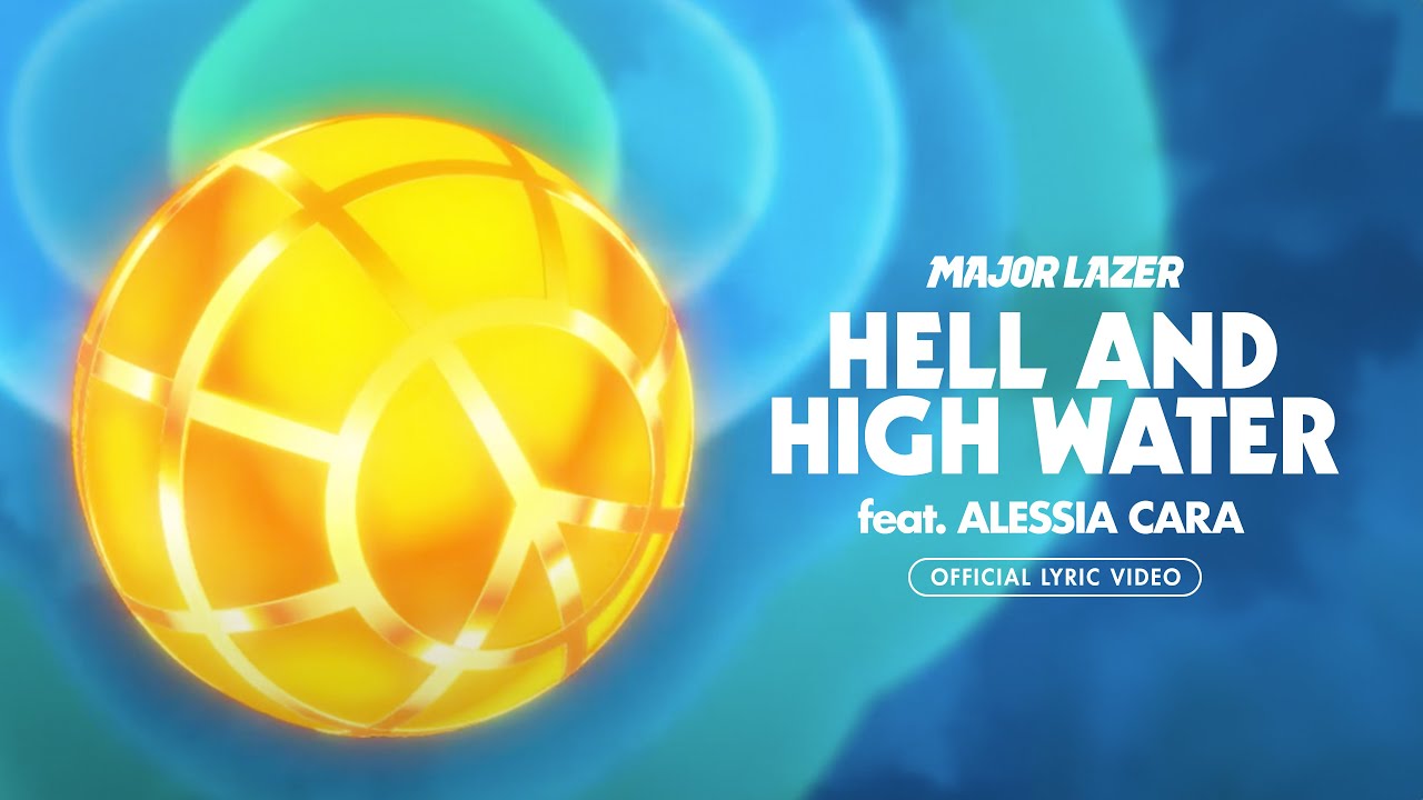 Major Lazer - Hell and High Water (feat. Alessia Cara) [Official Lyric Video]