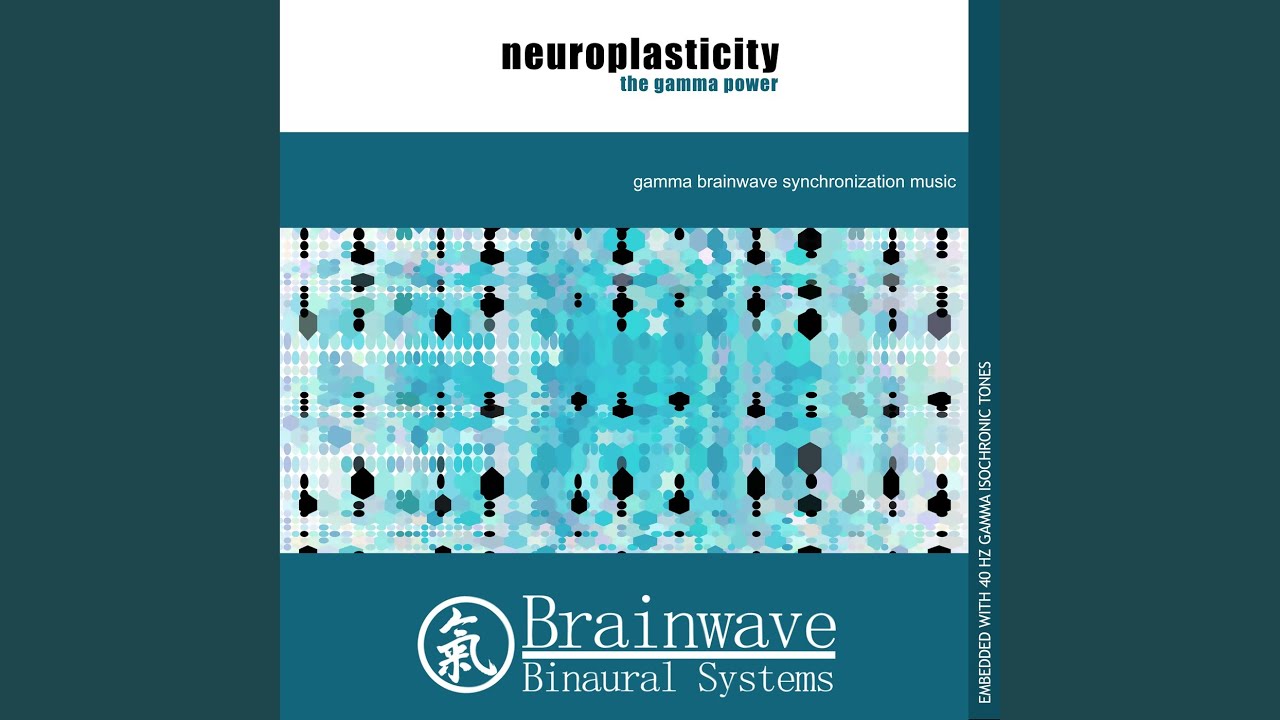 Neuroplasticity: The Gamma Power