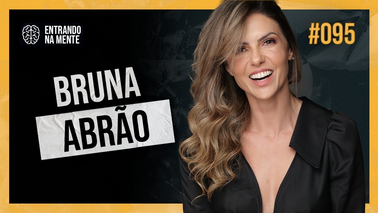 PSICANALISTA ESPECIALISTA EM EMAGRECIMENTO | BRUNA ABRÃO | ENTRANDO NA MENTE PODCAST #95