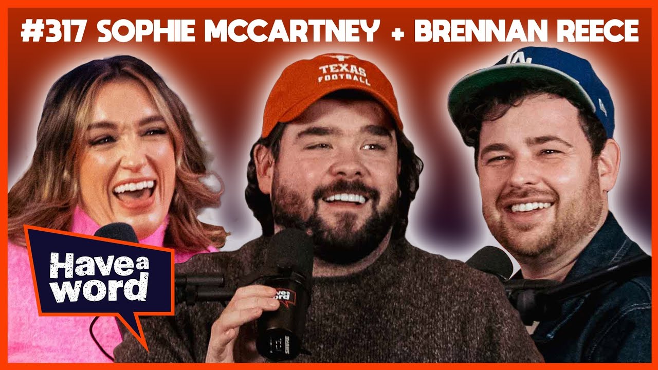 Sophie McCartney & Brennan Reece | Have A Word Podcast #317