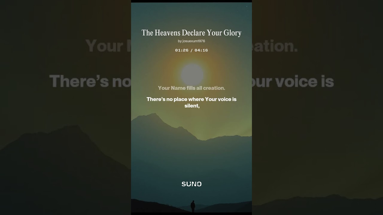 The heavens declare your glory.